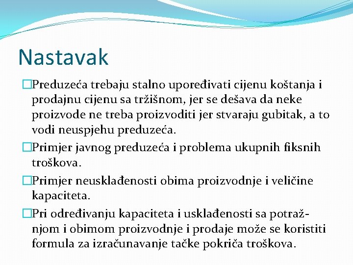 Nastavak �Preduzeća trebaju stalno upoređivati cijenu koštanja i prodajnu cijenu sa tržišnom, jer se Nastavak �Preduzeća trebaju stalno upoređivati cijenu koštanja i prodajnu cijenu sa tržišnom, jer se