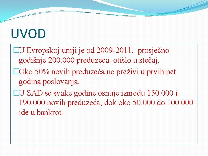 UVOD �U Evropskoj uniji je od 2009 -2011. prosječno godišnje 200. 000 preduzeća otišlo UVOD �U Evropskoj uniji je od 2009 -2011. prosječno godišnje 200. 000 preduzeća otišlo