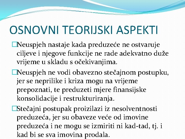 OSNOVNI TEORIJSKI ASPEKTI �Neuspjeh nastaje kada preduzeće ne ostvaruje ciljeve i njegove funkcije ne OSNOVNI TEORIJSKI ASPEKTI �Neuspjeh nastaje kada preduzeće ne ostvaruje ciljeve i njegove funkcije ne
