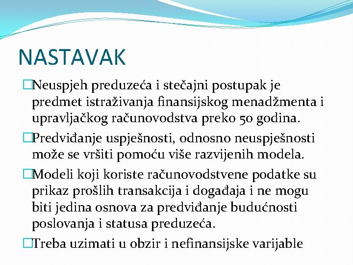 NASTAVAK �Neuspjeh preduzeća i stečajni postupak je predmet istraživanja finansijskog menadžmenta i upravljačkog računovodstva NASTAVAK �Neuspjeh preduzeća i stečajni postupak je predmet istraživanja finansijskog menadžmenta i upravljačkog računovodstva