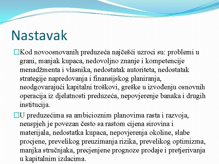 Nastavak �Kod novoosnovanih preduzeća najčešći uzroci su: problemi u grani, manjak kupaca, nedovoljno znanje Nastavak �Kod novoosnovanih preduzeća najčešći uzroci su: problemi u grani, manjak kupaca, nedovoljno znanje