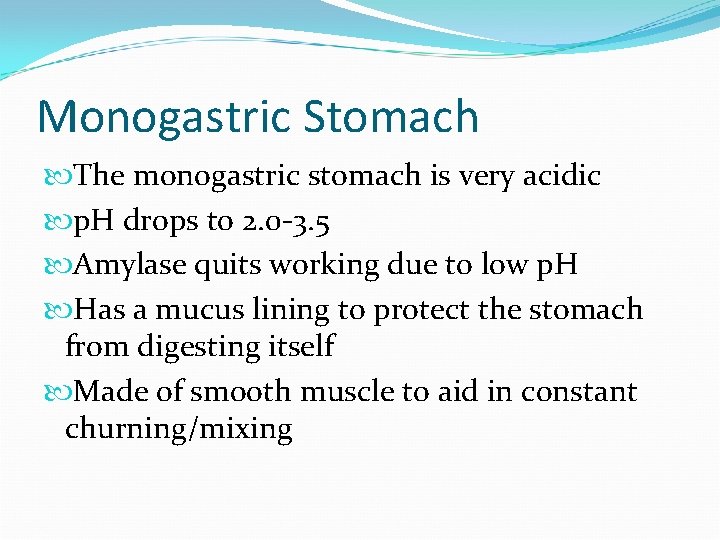 Monogastric Stomach The monogastric stomach is very acidic p. H drops to 2. 0