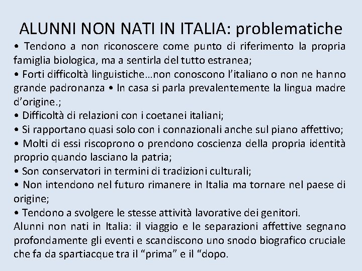 ALUNNI NON NATI IN ITALIA: problematiche • Tendono a non riconoscere come punto di ALUNNI NON NATI IN ITALIA: problematiche • Tendono a non riconoscere come punto di