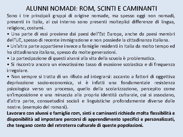 ALUNNI NOMADI: ROM, SCINTI E CAMINANTI Sono i tre principali gruppi di origine nomade, ALUNNI NOMADI: ROM, SCINTI E CAMINANTI Sono i tre principali gruppi di origine nomade,