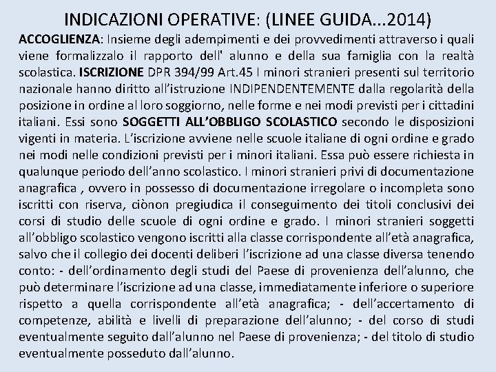 INDICAZIONI OPERATIVE: (LINEE GUIDA. . . 2014) ACCOGLIENZA: Insieme degli adempimenti e dei provvedimenti INDICAZIONI OPERATIVE: (LINEE GUIDA. . . 2014) ACCOGLIENZA: Insieme degli adempimenti e dei provvedimenti