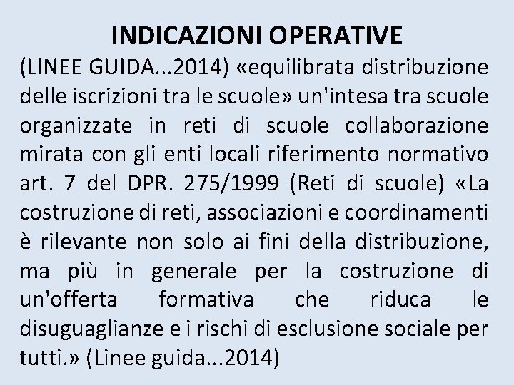 INDICAZIONI OPERATIVE (LINEE GUIDA. . . 2014) «equilibrata distribuzione delle iscrizioni tra le scuole» INDICAZIONI OPERATIVE (LINEE GUIDA. . . 2014) «equilibrata distribuzione delle iscrizioni tra le scuole»