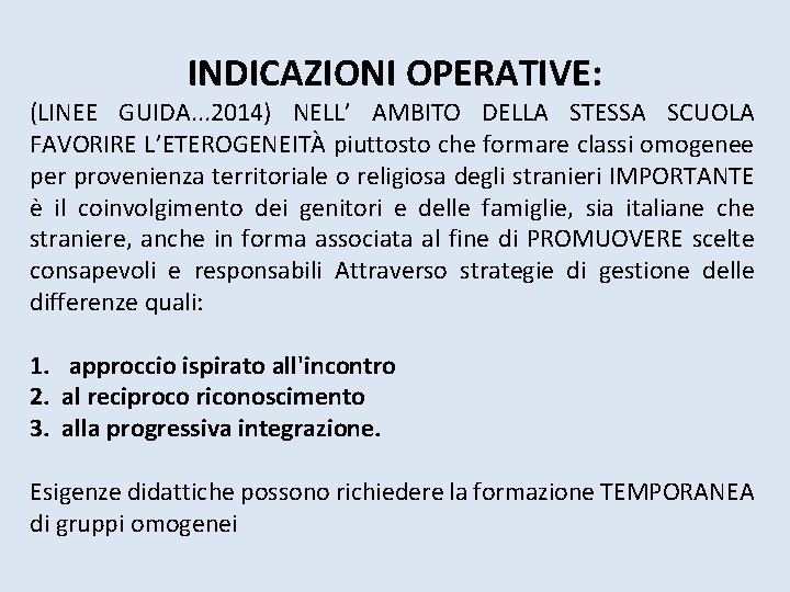 INDICAZIONI OPERATIVE: (LINEE GUIDA. . . 2014) NELL’ AMBITO DELLA STESSA SCUOLA FAVORIRE L’ETEROGENEITÀ INDICAZIONI OPERATIVE: (LINEE GUIDA. . . 2014) NELL’ AMBITO DELLA STESSA SCUOLA FAVORIRE L’ETEROGENEITÀ