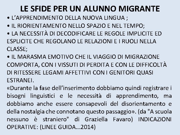 LE SFIDE PER UN ALUNNO MIGRANTE • L’APPRENDIMENTO DELLA NUOVA LINGUA ; • IL LE SFIDE PER UN ALUNNO MIGRANTE • L’APPRENDIMENTO DELLA NUOVA LINGUA ; • IL