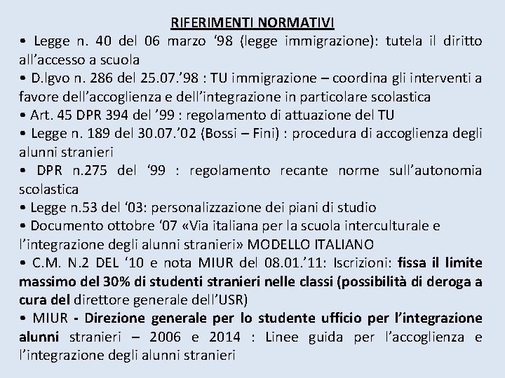 RIFERIMENTI NORMATIVI • Legge n. 40 del 06 marzo ‘ 98 (legge immigrazione): tutela RIFERIMENTI NORMATIVI • Legge n. 40 del 06 marzo ‘ 98 (legge immigrazione): tutela