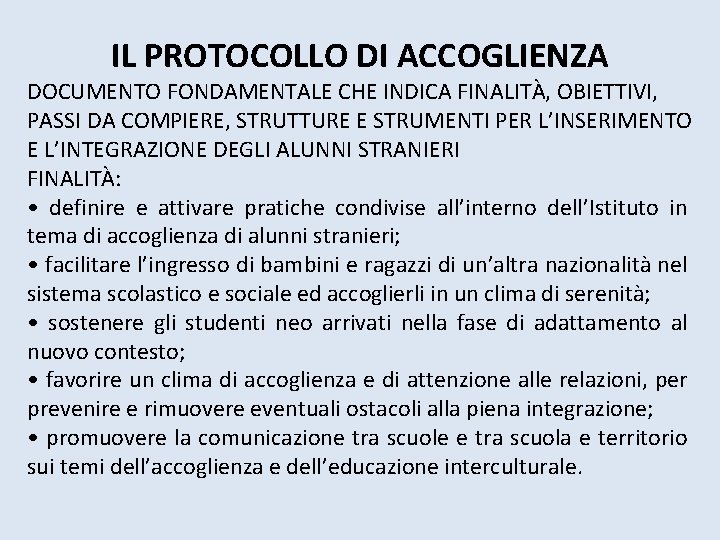 IL PROTOCOLLO DI ACCOGLIENZA DOCUMENTO FONDAMENTALE CHE INDICA FINALITÀ, OBIETTIVI, PASSI DA COMPIERE, STRUTTURE IL PROTOCOLLO DI ACCOGLIENZA DOCUMENTO FONDAMENTALE CHE INDICA FINALITÀ, OBIETTIVI, PASSI DA COMPIERE, STRUTTURE
