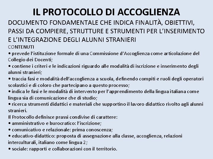 IL PROTOCOLLO DI ACCOGLIENZA DOCUMENTO FONDAMENTALE CHE INDICA FINALITÀ, OBIETTIVI, PASSI DA COMPIERE, STRUTTURE IL PROTOCOLLO DI ACCOGLIENZA DOCUMENTO FONDAMENTALE CHE INDICA FINALITÀ, OBIETTIVI, PASSI DA COMPIERE, STRUTTURE