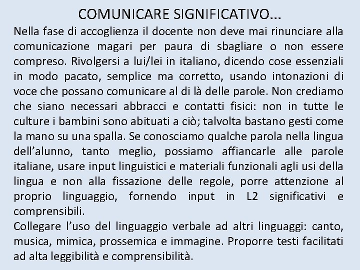 COMUNICARE SIGNIFICATIVO. . . Nella fase di accoglienza il docente non deve mai rinunciare COMUNICARE SIGNIFICATIVO. . . Nella fase di accoglienza il docente non deve mai rinunciare