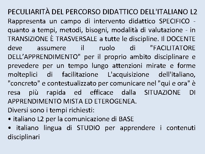 PECULIARITÀ DEL PERCORSO DIDATTICO DELL'ITALIANO L 2 Rappresenta un campo di intervento didattico SPECIFICO PECULIARITÀ DEL PERCORSO DIDATTICO DELL'ITALIANO L 2 Rappresenta un campo di intervento didattico SPECIFICO