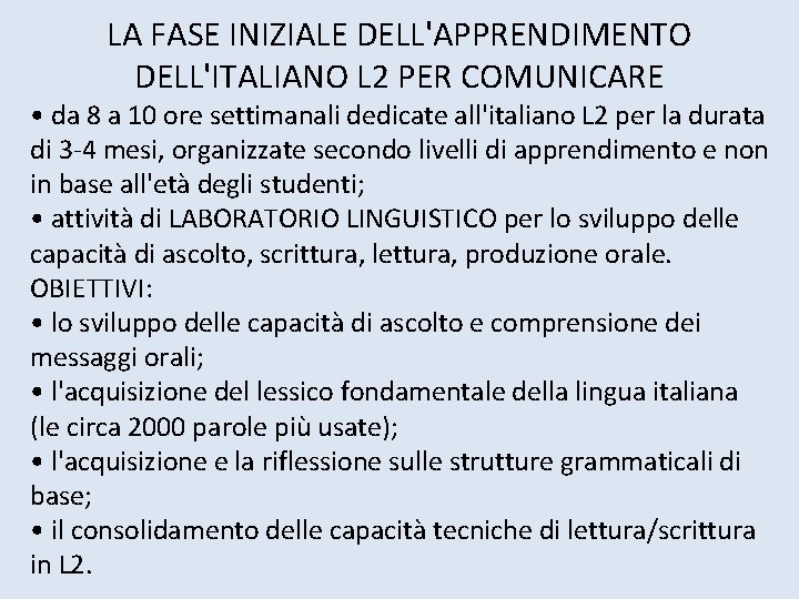 LA FASE INIZIALE DELL'APPRENDIMENTO DELL'ITALIANO L 2 PER COMUNICARE • da 8 a 10 LA FASE INIZIALE DELL'APPRENDIMENTO DELL'ITALIANO L 2 PER COMUNICARE • da 8 a 10