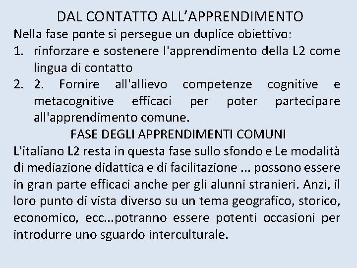 DAL CONTATTO ALL’APPRENDIMENTO Nella fase ponte si persegue un duplice obiettivo: 1. rinforzare e DAL CONTATTO ALL’APPRENDIMENTO Nella fase ponte si persegue un duplice obiettivo: 1. rinforzare e