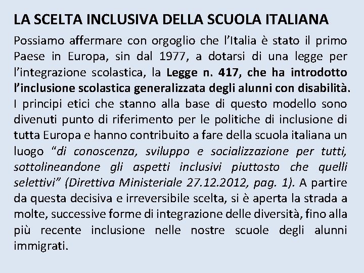 LA SCELTA INCLUSIVA DELLA SCUOLA ITALIANA Possiamo affermare con orgoglio che l’Italia è stato LA SCELTA INCLUSIVA DELLA SCUOLA ITALIANA Possiamo affermare con orgoglio che l’Italia è stato