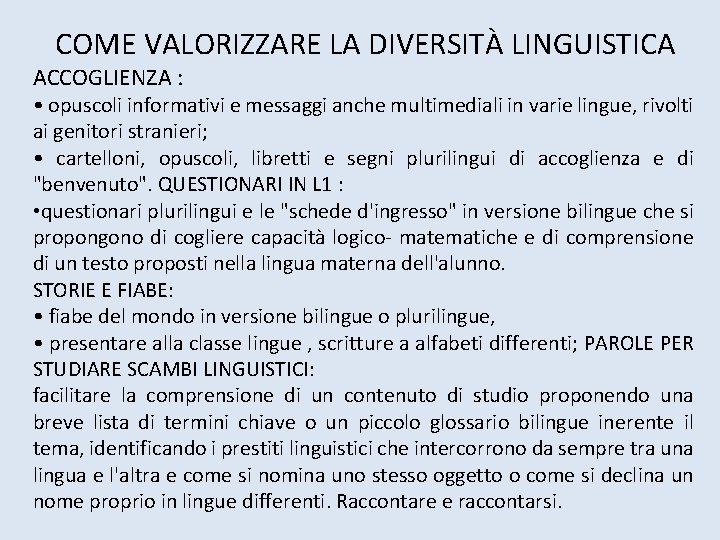 COME VALORIZZARE LA DIVERSITÀ LINGUISTICA ACCOGLIENZA : • opuscoli informativi e messaggi anche multimediali COME VALORIZZARE LA DIVERSITÀ LINGUISTICA ACCOGLIENZA : • opuscoli informativi e messaggi anche multimediali