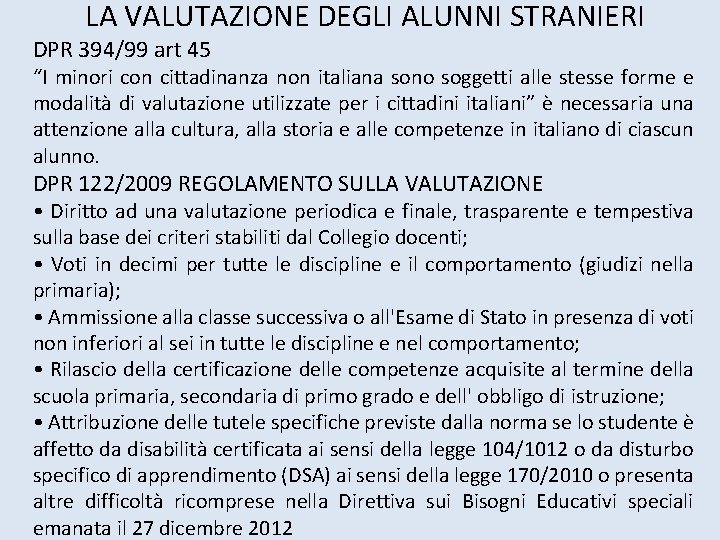 LA VALUTAZIONE DEGLI ALUNNI STRANIERI DPR 394/99 art 45 “I minori con cittadinanza non LA VALUTAZIONE DEGLI ALUNNI STRANIERI DPR 394/99 art 45 “I minori con cittadinanza non