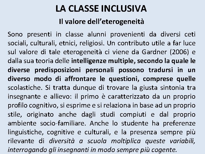 LA CLASSE INCLUSIVA Il valore dell’eterogeneità Sono presenti in classe alunni provenienti da diversi LA CLASSE INCLUSIVA Il valore dell’eterogeneità Sono presenti in classe alunni provenienti da diversi