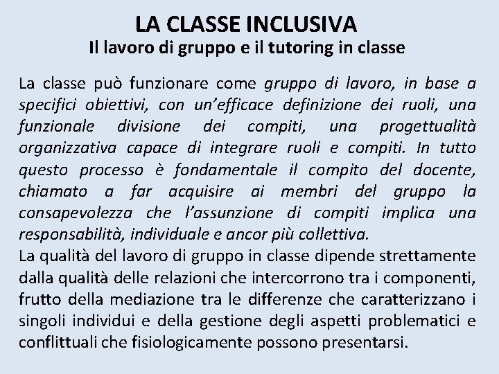 LA CLASSE INCLUSIVA Il lavoro di gruppo e il tutoring in classe La classe LA CLASSE INCLUSIVA Il lavoro di gruppo e il tutoring in classe La classe
