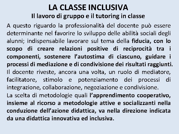 LA CLASSE INCLUSIVA Il lavoro di gruppo e il tutoring in classe A questo LA CLASSE INCLUSIVA Il lavoro di gruppo e il tutoring in classe A questo
