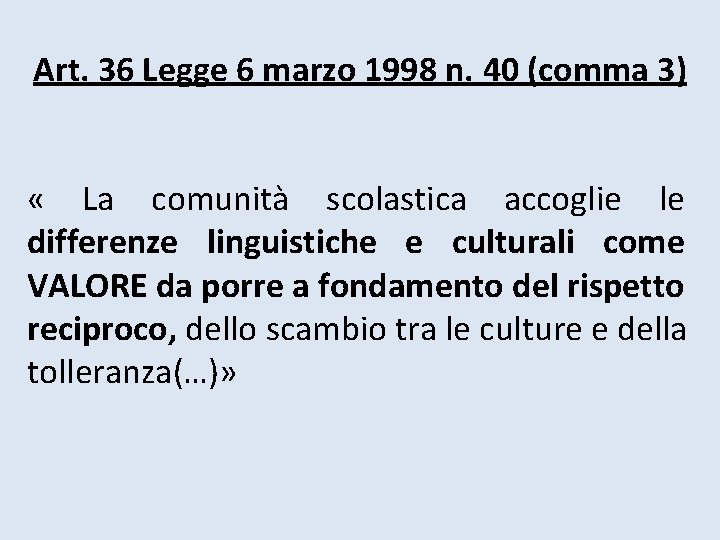Art. 36 Legge 6 marzo 1998 n. 40 (comma 3) « La comunità scolastica Art. 36 Legge 6 marzo 1998 n. 40 (comma 3) « La comunità scolastica