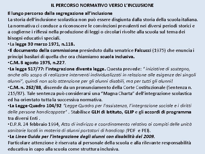 IL PERCORSO NORMATIVO VERSO L’INCLUSIONE Il lungo percorso dalla segregazione all’inclusione La storia dell’inclusione IL PERCORSO NORMATIVO VERSO L’INCLUSIONE Il lungo percorso dalla segregazione all’inclusione La storia dell’inclusione