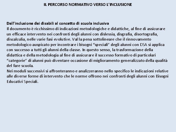IL PERCORSO NORMATIVO VERSO L’INCLUSIONE Dall’inclusione dei disabili al concetto di scuola inclusiva Il IL PERCORSO NORMATIVO VERSO L’INCLUSIONE Dall’inclusione dei disabili al concetto di scuola inclusiva Il
