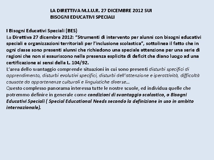 LA DIRETTIVA M. I. U. R. 27 DICEMBRE 2012 SUI BISOGNI EDUCATIVI SPECIALI I LA DIRETTIVA M. I. U. R. 27 DICEMBRE 2012 SUI BISOGNI EDUCATIVI SPECIALI I
