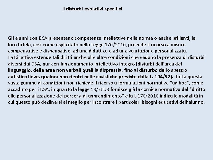 I disturbi evolutivi specifici Gli alunni con DSA presentano competenze intellettive nella norma o I disturbi evolutivi specifici Gli alunni con DSA presentano competenze intellettive nella norma o