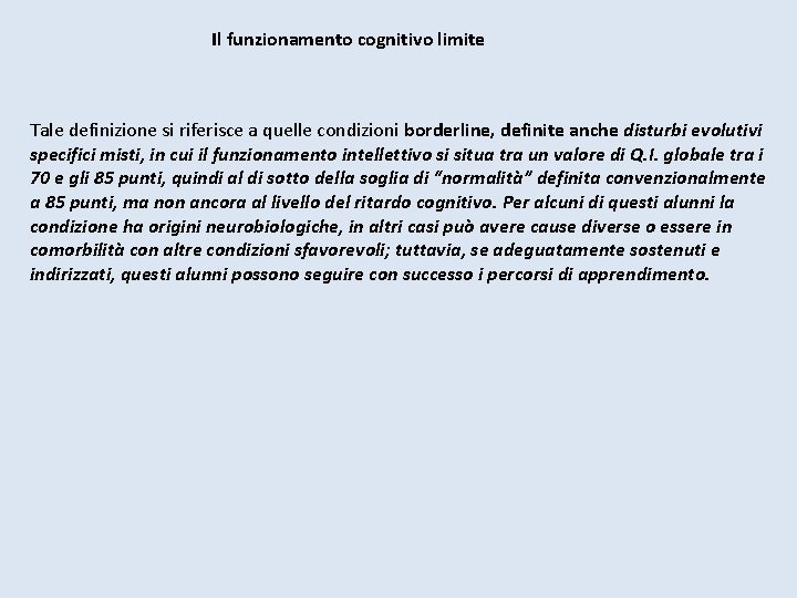 Il funzionamento cognitivo limite Tale definizione si riferisce a quelle condizioni borderline, definite anche Il funzionamento cognitivo limite Tale definizione si riferisce a quelle condizioni borderline, definite anche