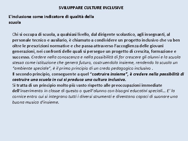 SVILUPPARE CULTURE INCLUSIVE L’inclusione come indicatore di qualità della scuola Chi si occupa di SVILUPPARE CULTURE INCLUSIVE L’inclusione come indicatore di qualità della scuola Chi si occupa di
