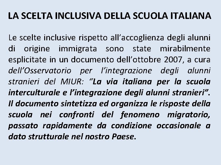 LA SCELTA INCLUSIVA DELLA SCUOLA ITALIANA Le scelte inclusive rispetto all’accoglienza degli alunni di LA SCELTA INCLUSIVA DELLA SCUOLA ITALIANA Le scelte inclusive rispetto all’accoglienza degli alunni di