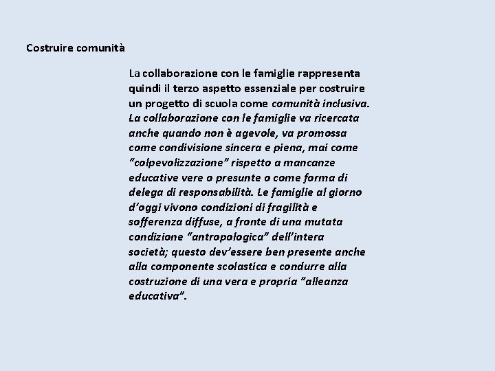 Costruire comunità La collaborazione con le famiglie rappresenta quindi il terzo aspetto essenziale per Costruire comunità La collaborazione con le famiglie rappresenta quindi il terzo aspetto essenziale per