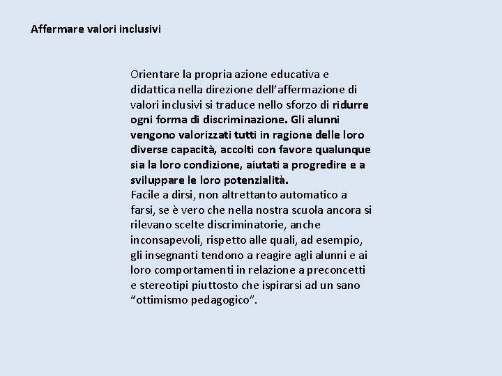 Affermare valori inclusivi Orientare la propria azione educativa e didattica nella direzione dell’affermazione di Affermare valori inclusivi Orientare la propria azione educativa e didattica nella direzione dell’affermazione di