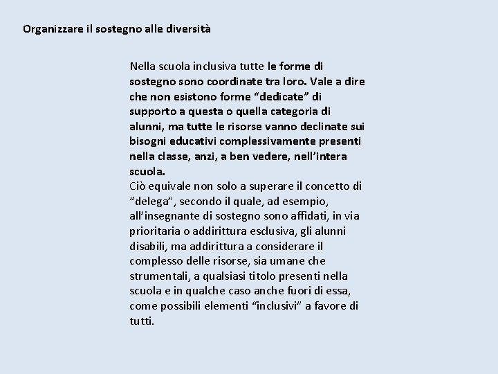Organizzare il sostegno alle diversità Nella scuola inclusiva tutte le forme di sostegno sono Organizzare il sostegno alle diversità Nella scuola inclusiva tutte le forme di sostegno sono