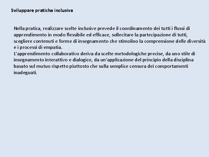 Sviluppare pratiche inclusive Nella pratica, realizzare scelte inclusive prevede il coordinamento dei tutti i Sviluppare pratiche inclusive Nella pratica, realizzare scelte inclusive prevede il coordinamento dei tutti i