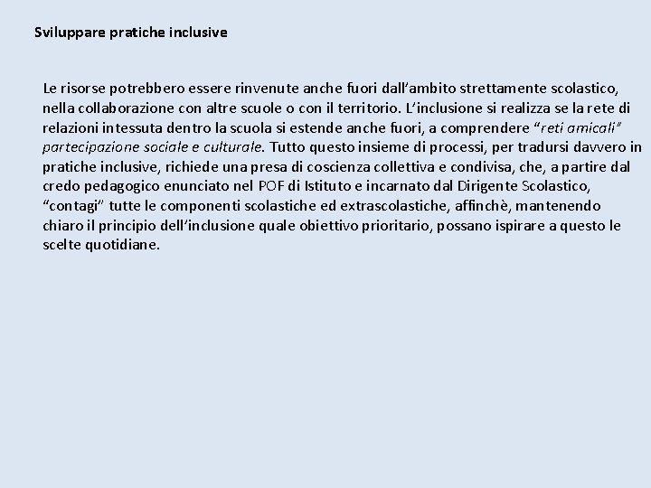Sviluppare pratiche inclusive Le risorse potrebbero essere rinvenute anche fuori dall’ambito strettamente scolastico, nella Sviluppare pratiche inclusive Le risorse potrebbero essere rinvenute anche fuori dall’ambito strettamente scolastico, nella