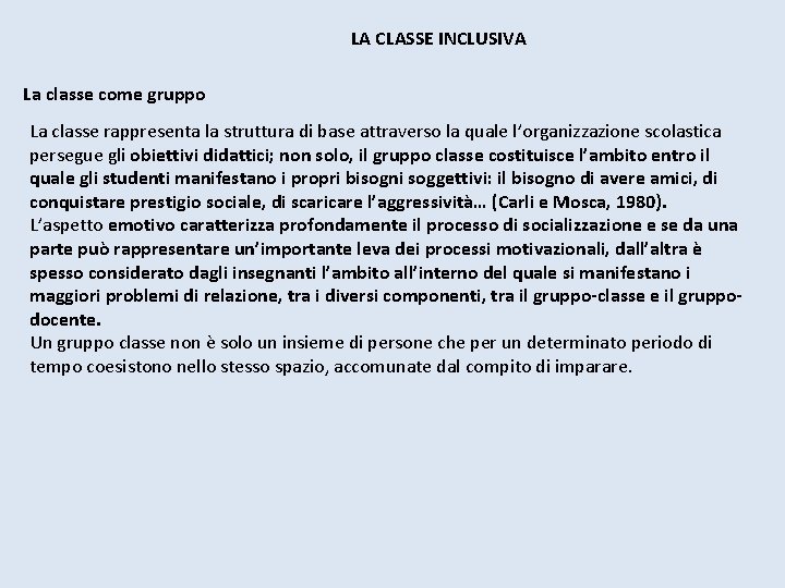 LA CLASSE INCLUSIVA La classe come gruppo La classe rappresenta la struttura di base LA CLASSE INCLUSIVA La classe come gruppo La classe rappresenta la struttura di base