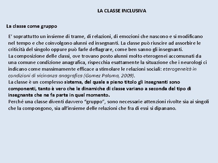 LA CLASSE INCLUSIVA La classe come gruppo E’ soprattutto un insieme di trame, di LA CLASSE INCLUSIVA La classe come gruppo E’ soprattutto un insieme di trame, di