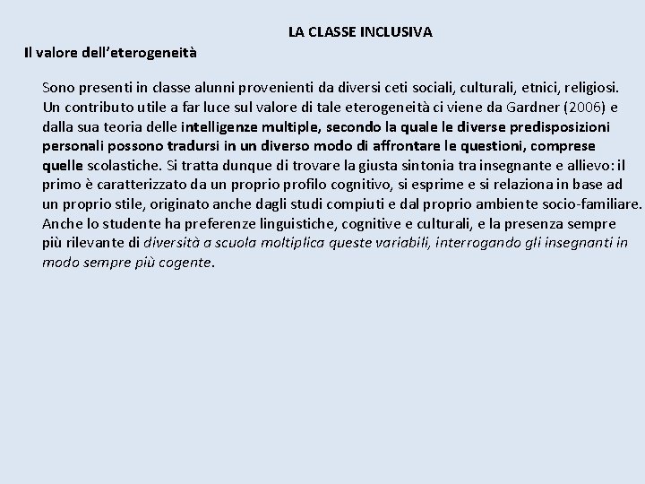 LA CLASSE INCLUSIVA Il valore dell’eterogeneità Sono presenti in classe alunni provenienti da diversi LA CLASSE INCLUSIVA Il valore dell’eterogeneità Sono presenti in classe alunni provenienti da diversi