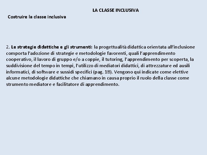 LA CLASSE INCLUSIVA Costruire la classe inclusiva 2. Le strategie didattiche e gli strumenti: LA CLASSE INCLUSIVA Costruire la classe inclusiva 2. Le strategie didattiche e gli strumenti:
