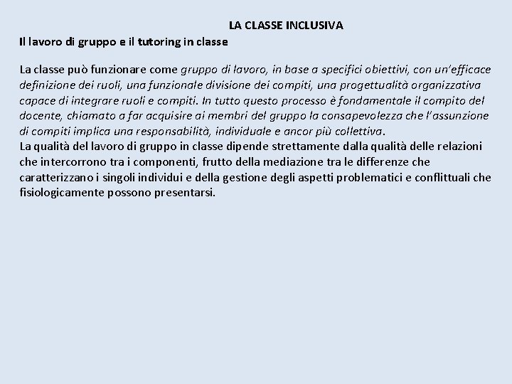 LA CLASSE INCLUSIVA Il lavoro di gruppo e il tutoring in classe La classe LA CLASSE INCLUSIVA Il lavoro di gruppo e il tutoring in classe La classe