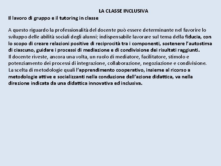 LA CLASSE INCLUSIVA Il lavoro di gruppo e il tutoring in classe A questo LA CLASSE INCLUSIVA Il lavoro di gruppo e il tutoring in classe A questo