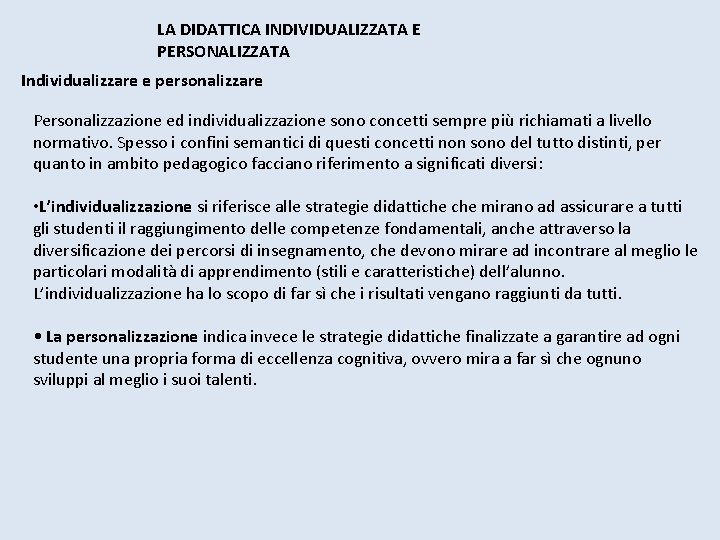 LA DIDATTICA INDIVIDUALIZZATA E PERSONALIZZATA Individualizzare e personalizzare Personalizzazione ed individualizzazione sono concetti sempre LA DIDATTICA INDIVIDUALIZZATA E PERSONALIZZATA Individualizzare e personalizzare Personalizzazione ed individualizzazione sono concetti sempre