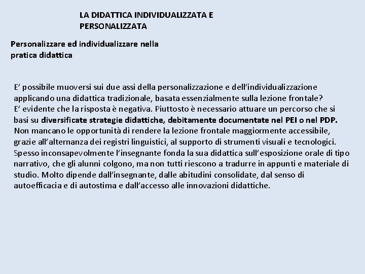 LA DIDATTICA INDIVIDUALIZZATA E PERSONALIZZATA Personalizzare ed individualizzare nella pratica didattica E’ possibile muoversi LA DIDATTICA INDIVIDUALIZZATA E PERSONALIZZATA Personalizzare ed individualizzare nella pratica didattica E’ possibile muoversi