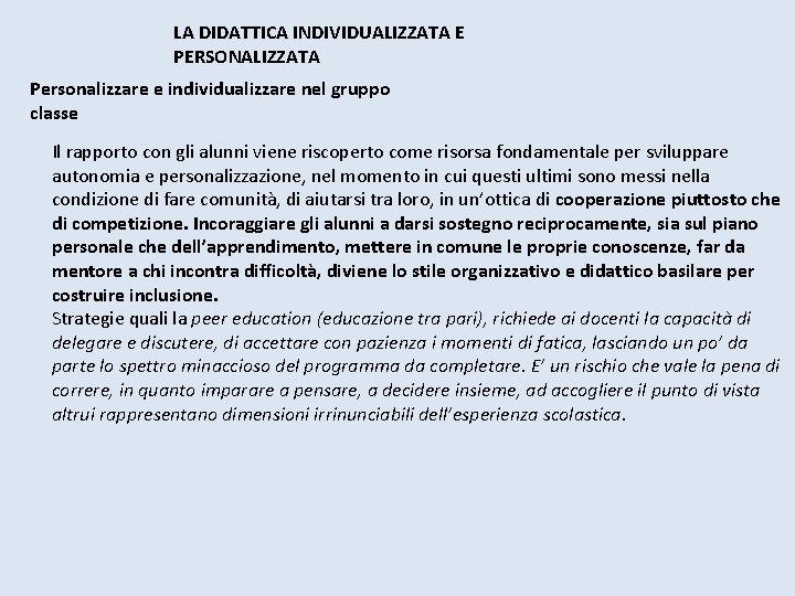 LA DIDATTICA INDIVIDUALIZZATA E PERSONALIZZATA Personalizzare e individualizzare nel gruppo classe Il rapporto con LA DIDATTICA INDIVIDUALIZZATA E PERSONALIZZATA Personalizzare e individualizzare nel gruppo classe Il rapporto con
