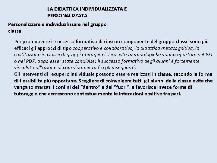 LA DIDATTICA INDIVIDUALIZZATA E PERSONALIZZATA Personalizzare e individualizzare nel gruppo classe Per promuovere il LA DIDATTICA INDIVIDUALIZZATA E PERSONALIZZATA Personalizzare e individualizzare nel gruppo classe Per promuovere il
