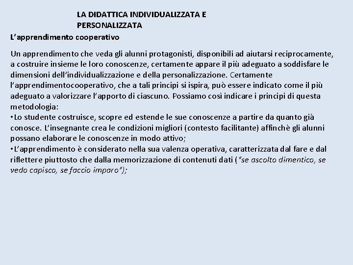 LA DIDATTICA INDIVIDUALIZZATA E PERSONALIZZATA L’apprendimento cooperativo Un apprendimento che veda gli alunni protagonisti, LA DIDATTICA INDIVIDUALIZZATA E PERSONALIZZATA L’apprendimento cooperativo Un apprendimento che veda gli alunni protagonisti,