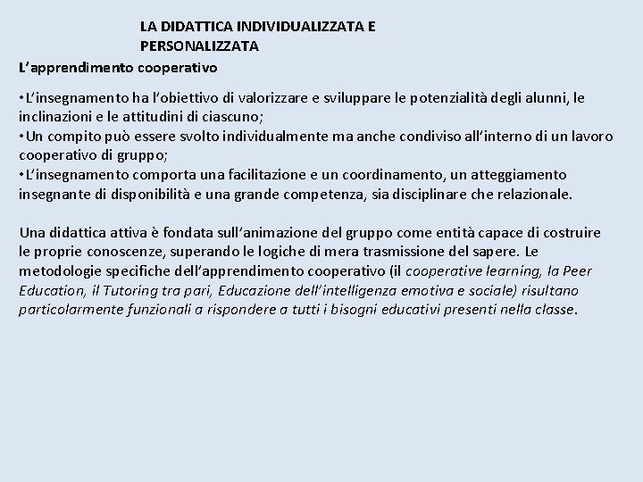 LA DIDATTICA INDIVIDUALIZZATA E PERSONALIZZATA L’apprendimento cooperativo • L’insegnamento ha l’obiettivo di valorizzare e LA DIDATTICA INDIVIDUALIZZATA E PERSONALIZZATA L’apprendimento cooperativo • L’insegnamento ha l’obiettivo di valorizzare e